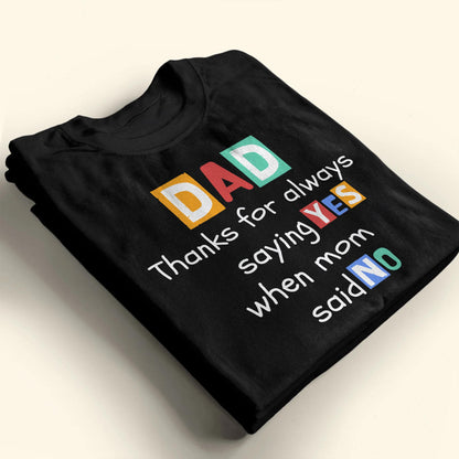 Dad Thanks For Always Saying Yes