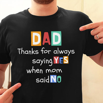 Dad Thanks For Always Saying Yes