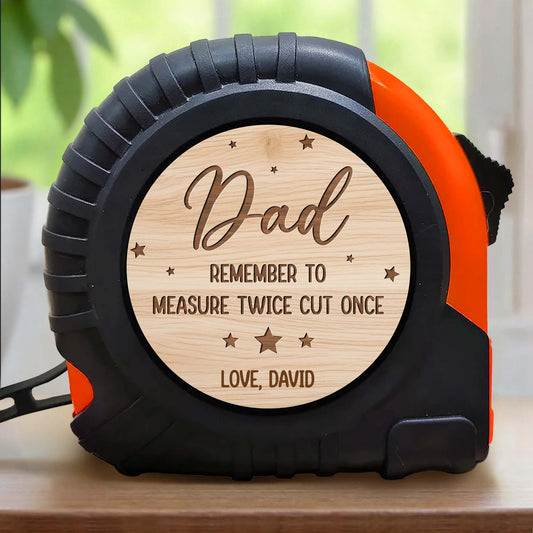 Dad Remember To Measure Twice Cut Once With Stars