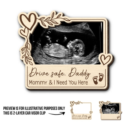 Drive Safe Daddy, Mommy And I Need You