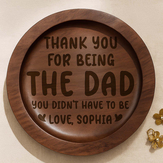 Thank You For Being The Dad You Didn't Have To Be Ring Dish