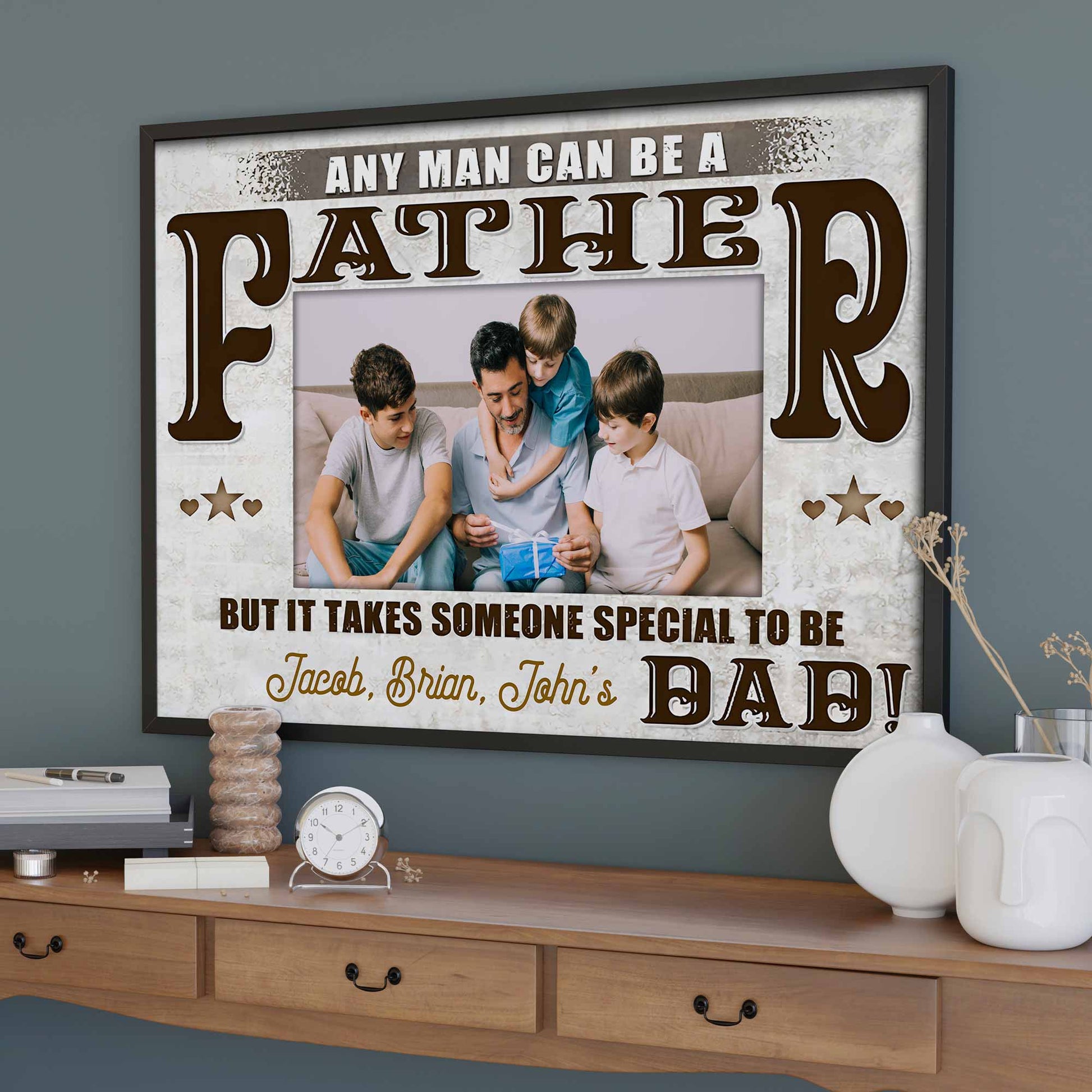 Any Man Can Be A Father, Someone Special To Be Dad