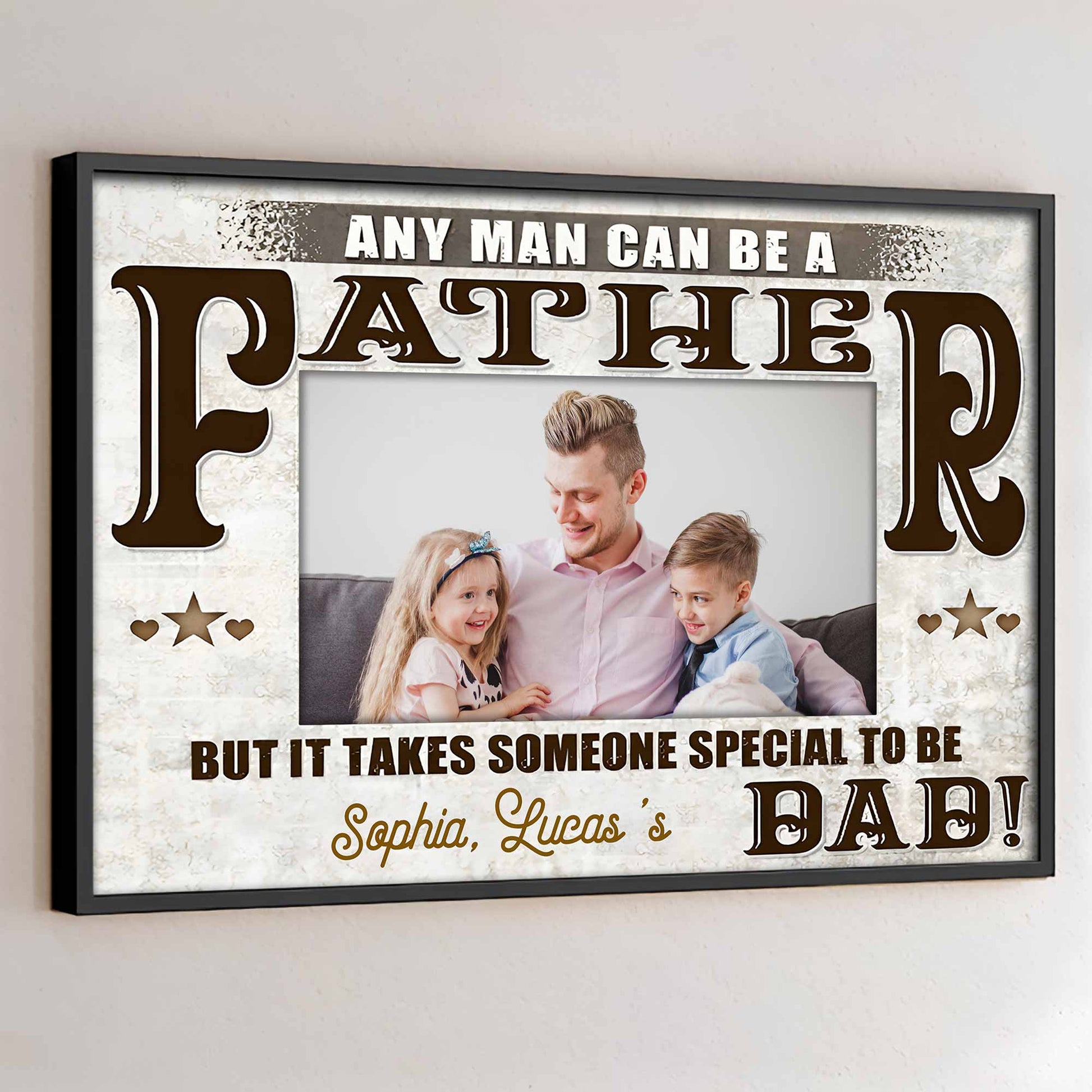 Any Man Can Be A Father, Someone Special To Be Dad