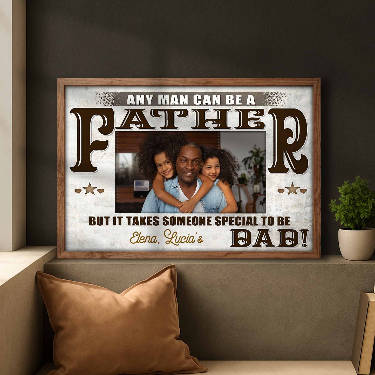 Any Man Can Be A Father, Someone Special To Be Dad