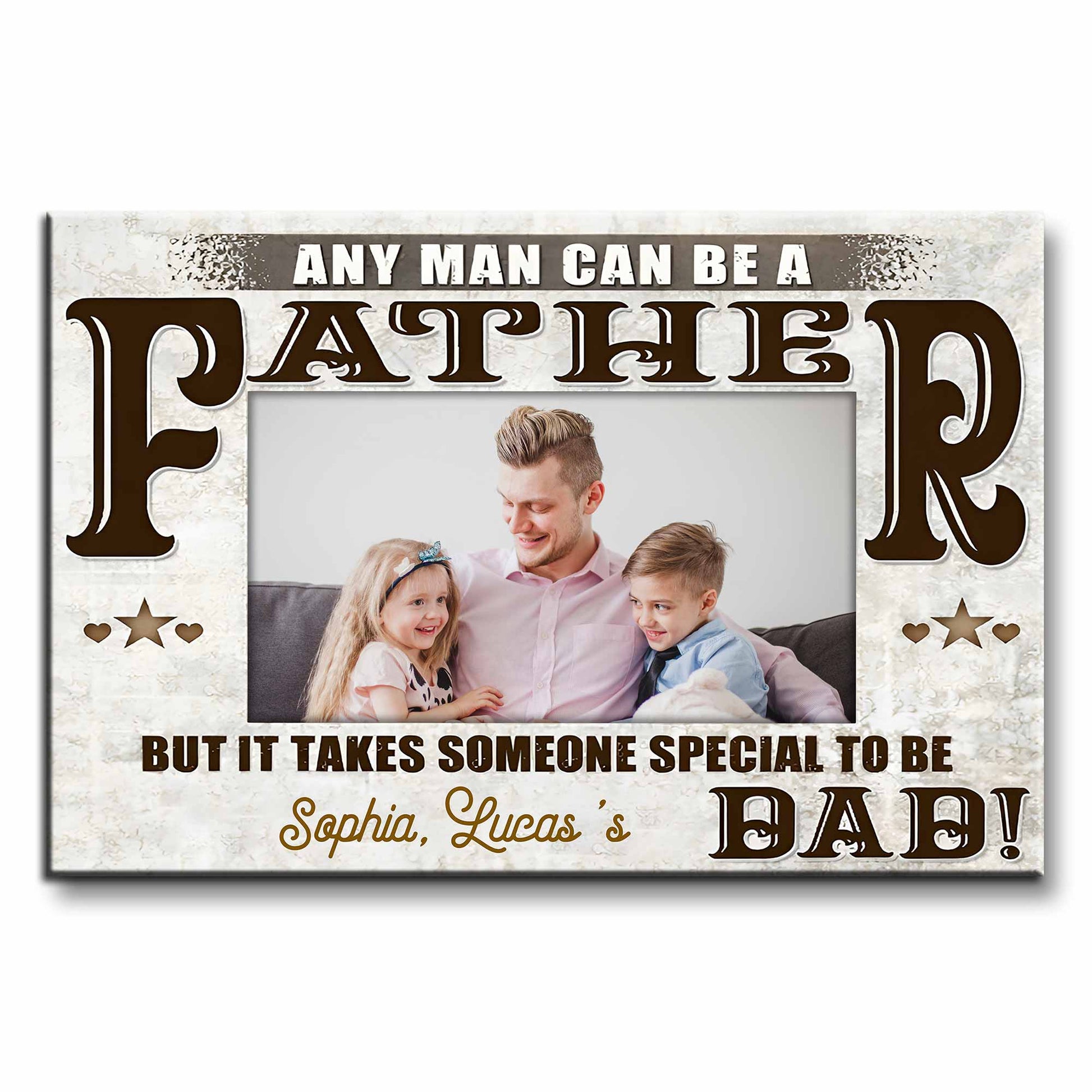 Any Man Can Be A Father, Someone Special To Be Dad