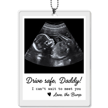 Drive Safe Daddy I Can’t Wait To Meet You Ultrasound Photo