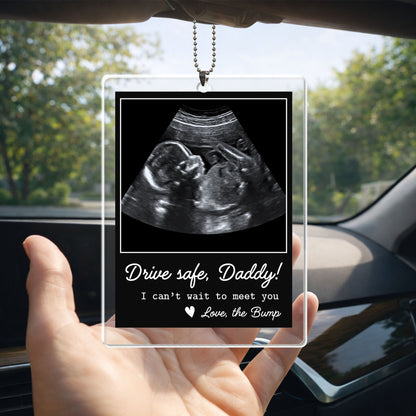Drive Safe Daddy I Can’t Wait To Meet You Ultrasound Photo