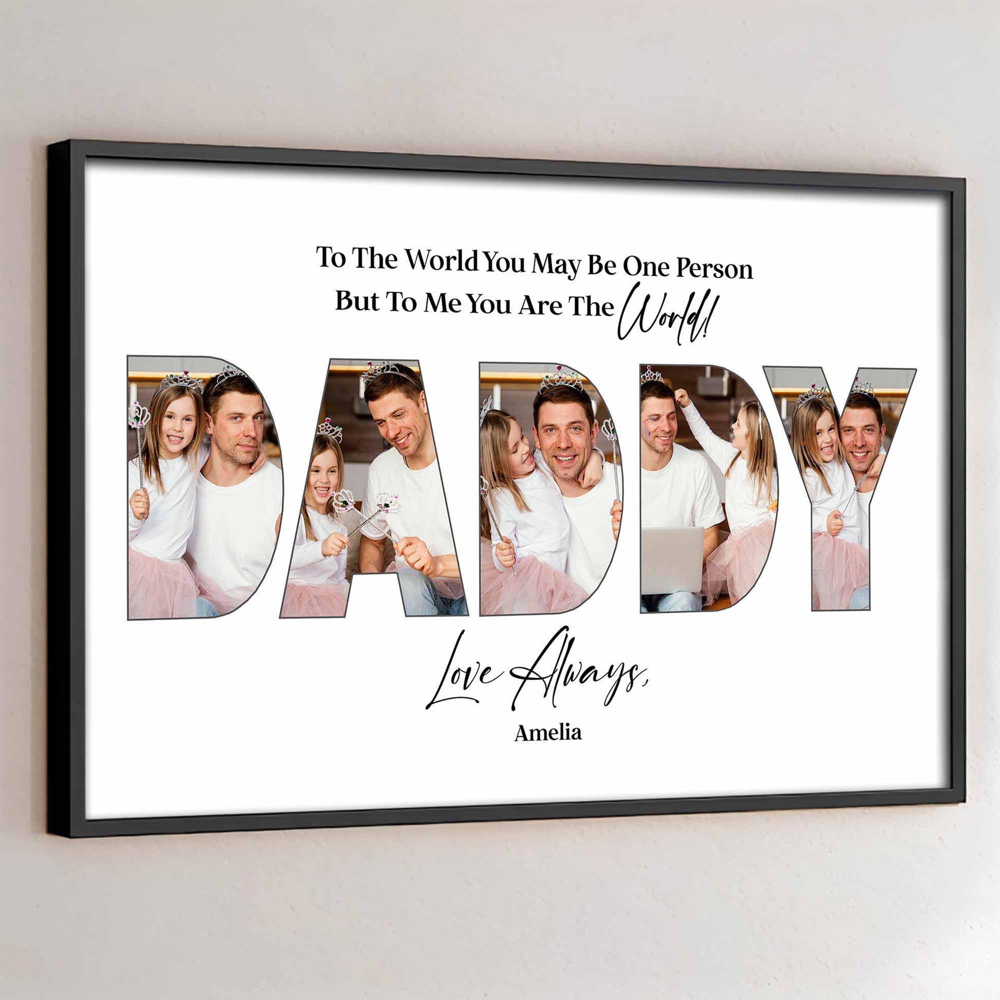 To The World You May Be One Person Daddy Photo Collage