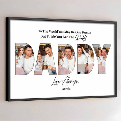 To The World You May Be One Person Daddy Photo Collage