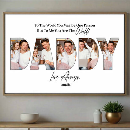 To The World You May Be One Person Daddy Photo Collage