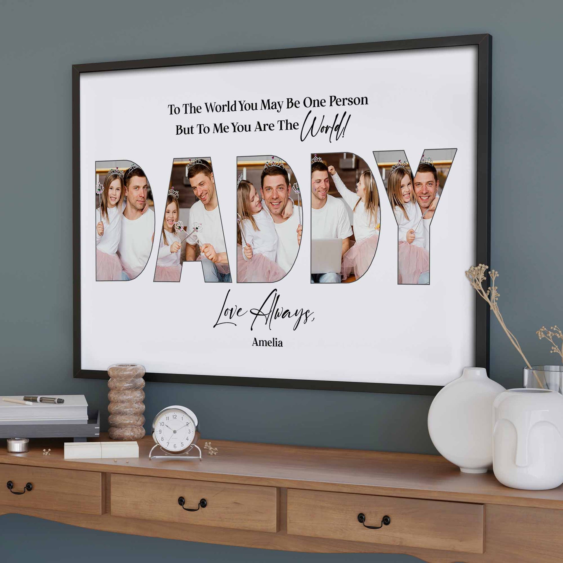 To The World You May Be One Person Daddy Photo Collage