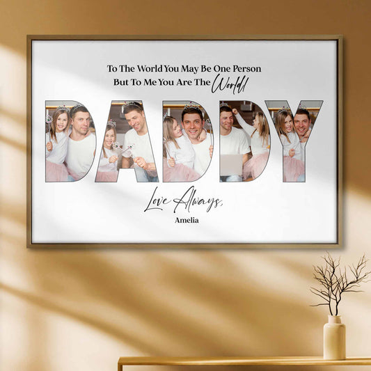 To The World You May Be One Person Daddy Photo Collage