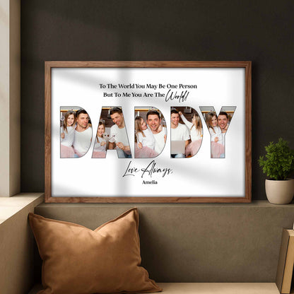 To The World You May Be One Person Daddy Photo Collage