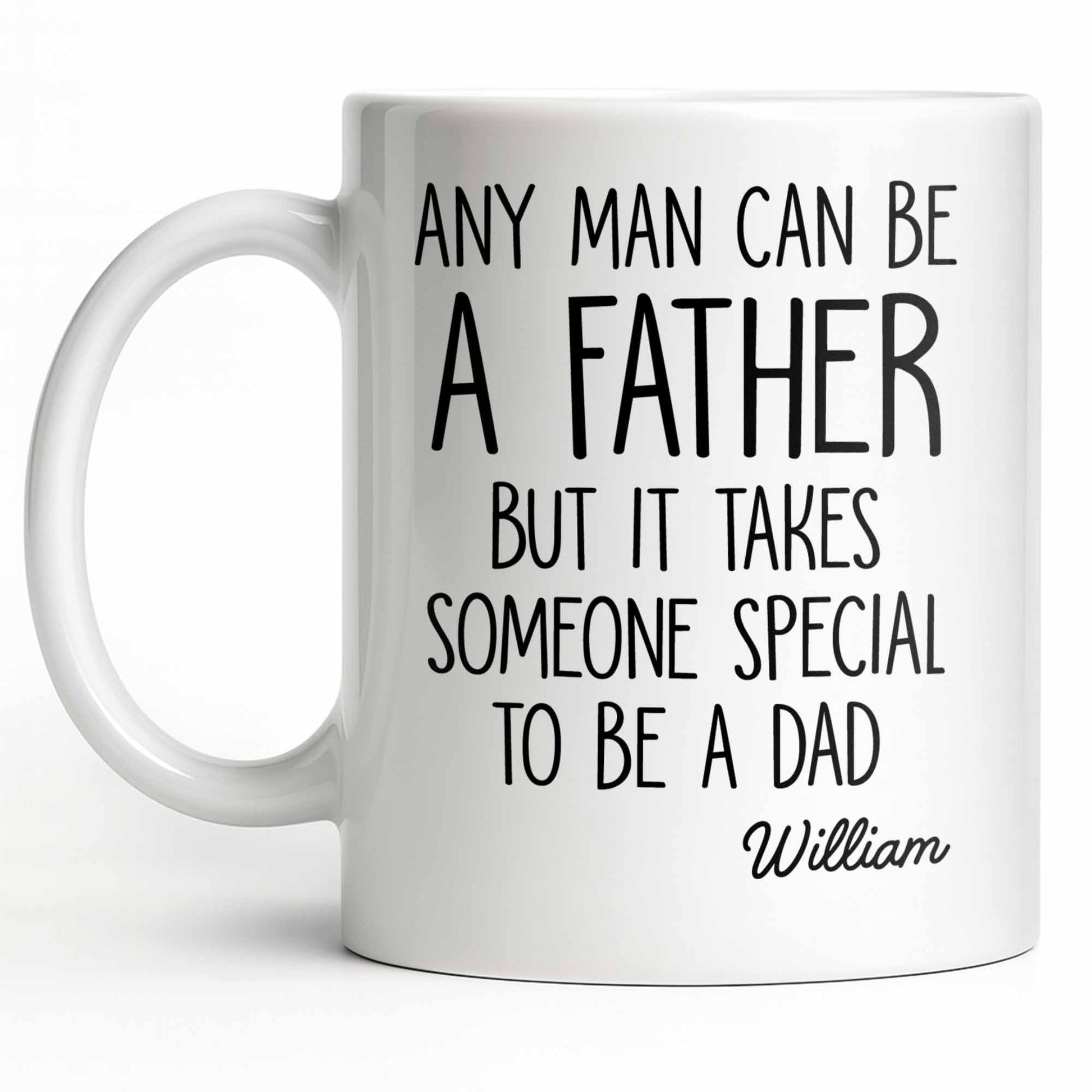 Any Man Can Be A Father But It Takes Someone Special To Be A Dad