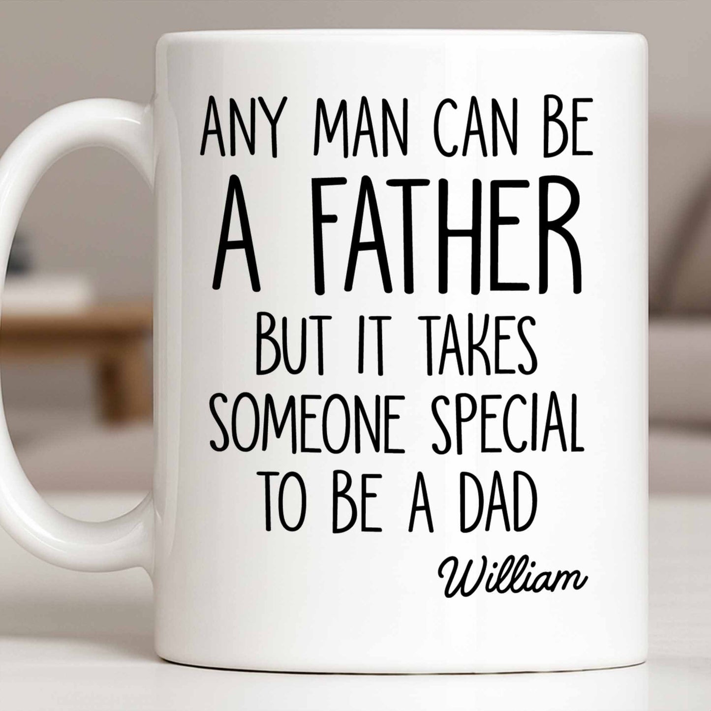 Any Man Can Be A Father But It Takes Someone Special To Be A Dad