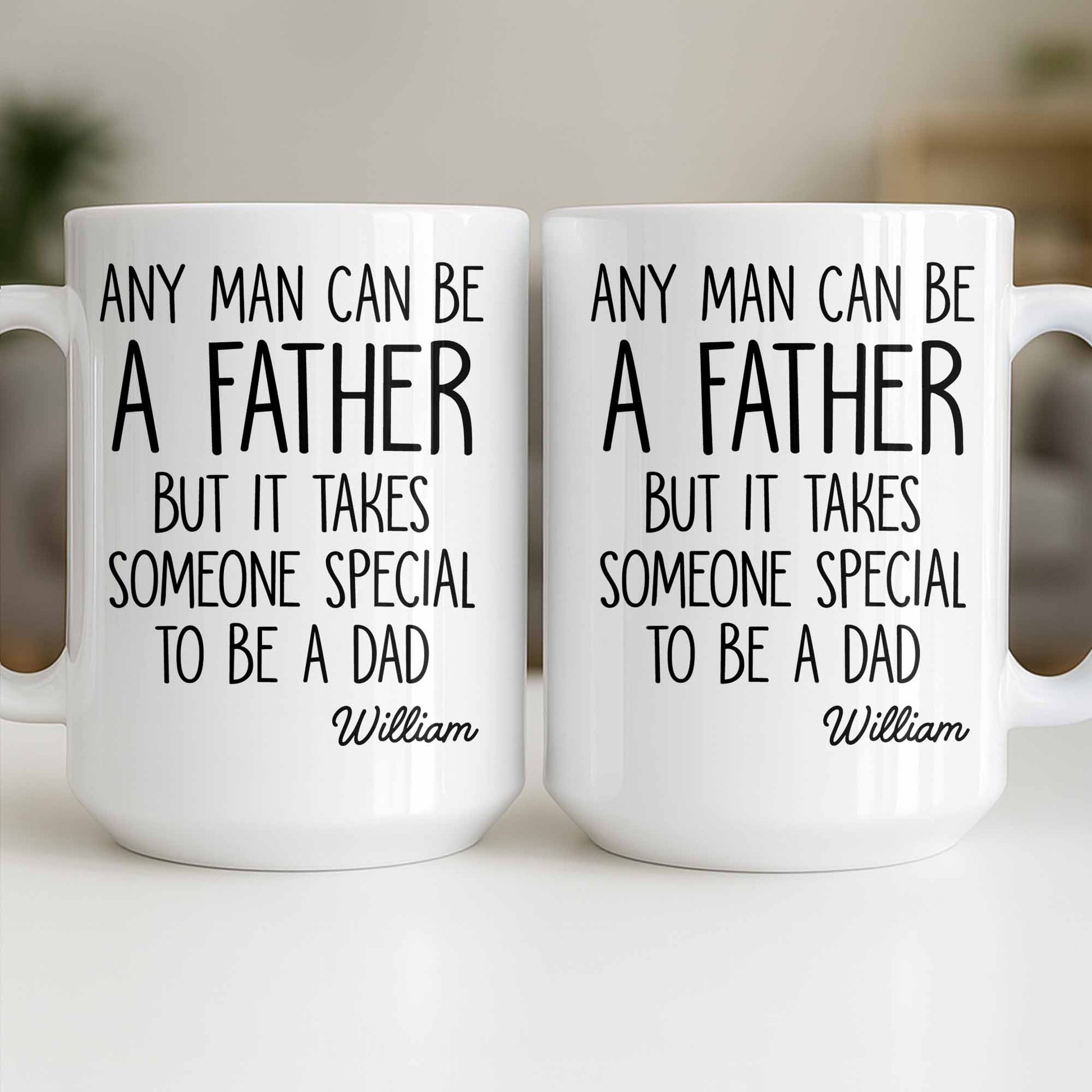 Any Man Can Be A Father But It Takes Someone Special To Be A Dad