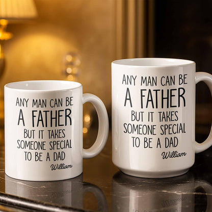 Any Man Can Be A Father But It Takes Someone Special To Be A Dad