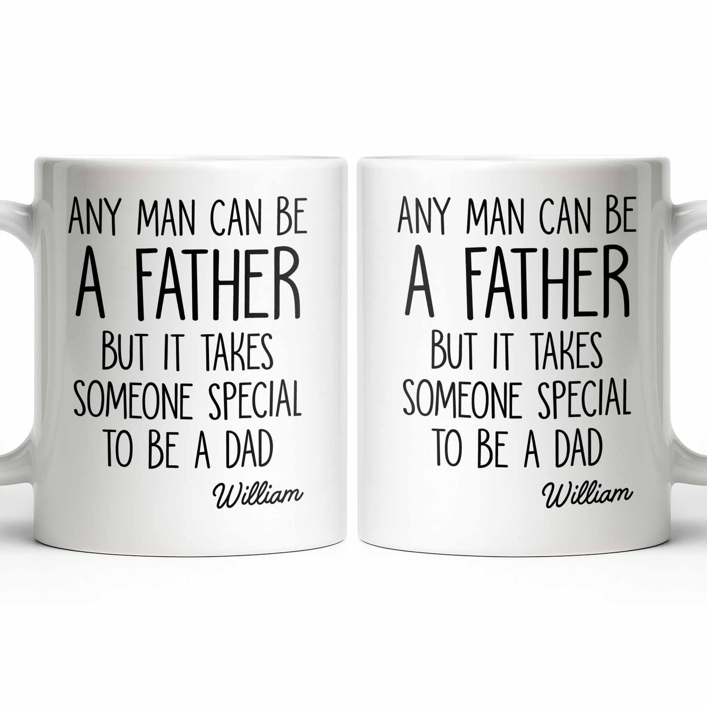 Any Man Can Be A Father But It Takes Someone Special To Be A Dad