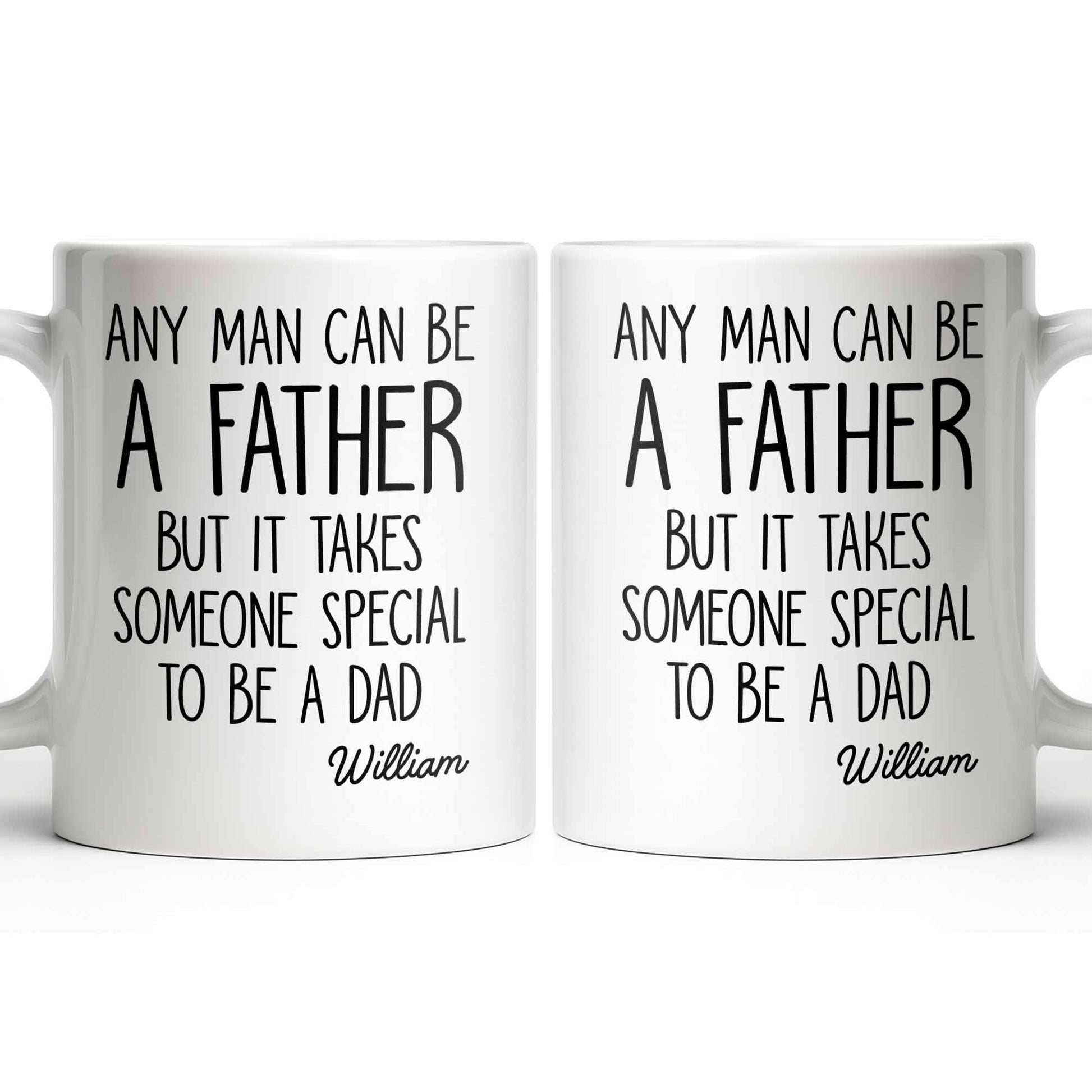 Any Man Can Be A Father But It Takes Someone Special To Be A Dad