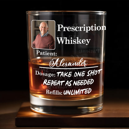 Prescription Whiskey Take One Shot Repeat As Needed