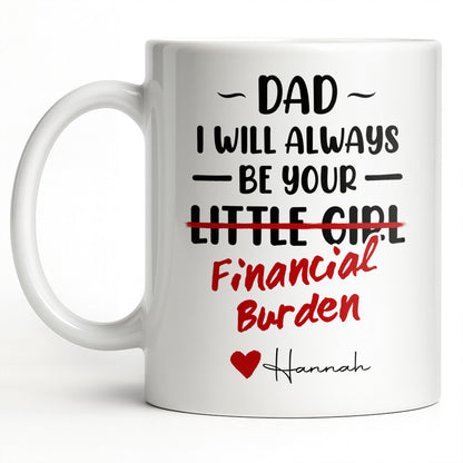 Dad I Will Always Be Your Financial Burden Heart Design