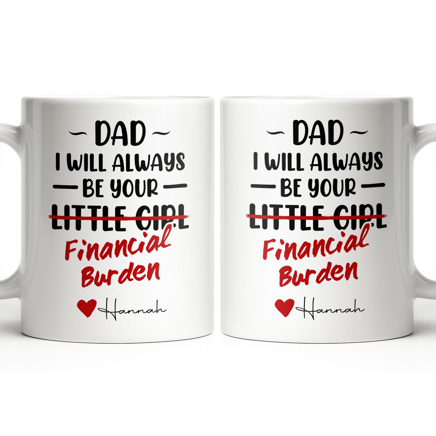 Dad I Will Always Be Your Financial Burden Heart Design