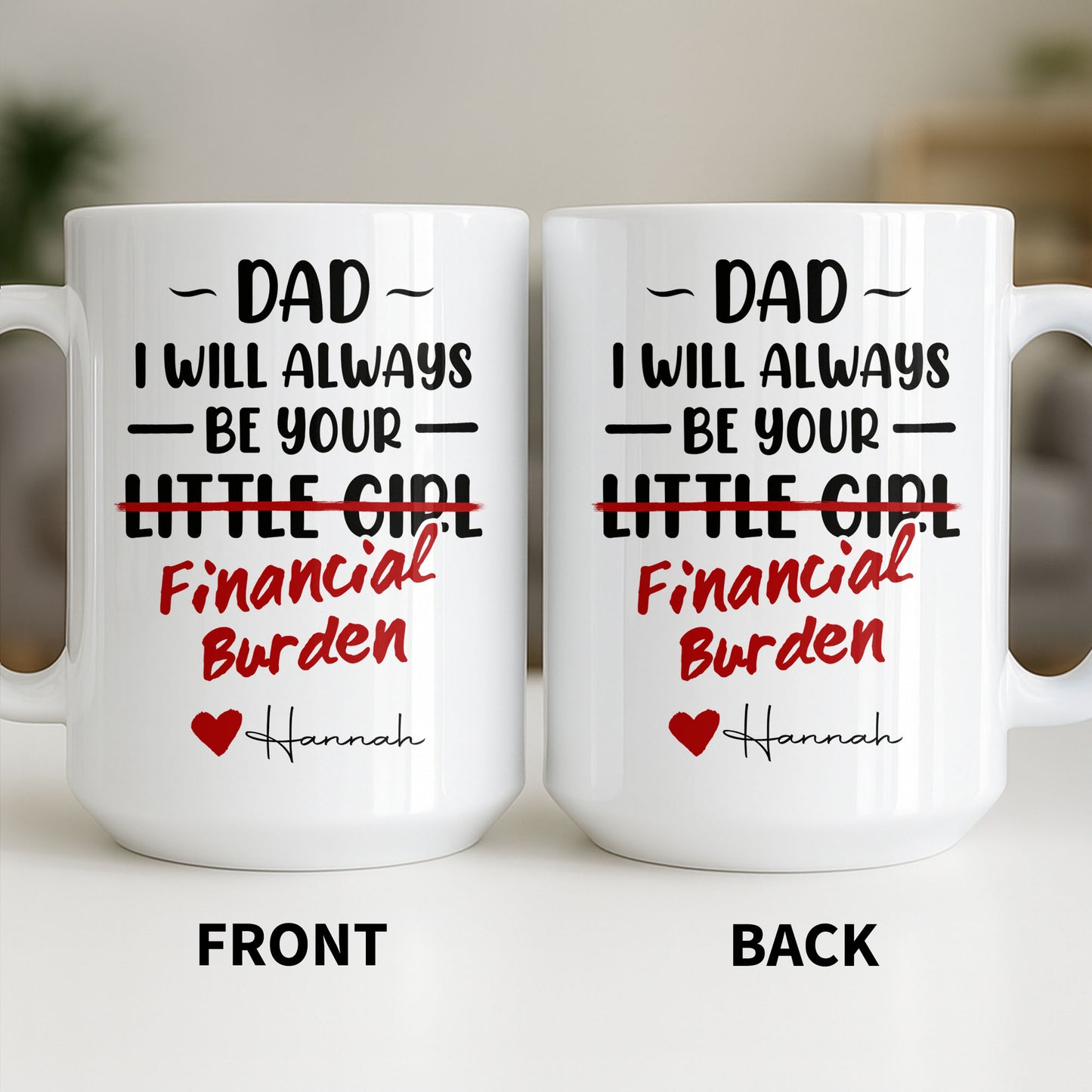 Dad I Will Always Be Your Financial Burden Heart Design