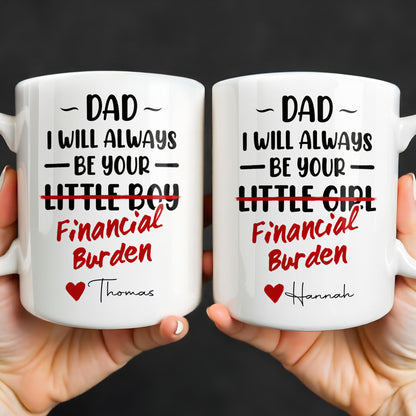 Dad I Will Always Be Your Financial Burden Heart Design