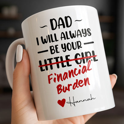 Dad I Will Always Be Your Financial Burden Heart Design