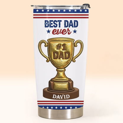 Best Dad Ever Gold Trophy With Funny Believe Us Message - Personalized Custom Stainless Steel Tumbler 20oz 30oz - DAD367_TB