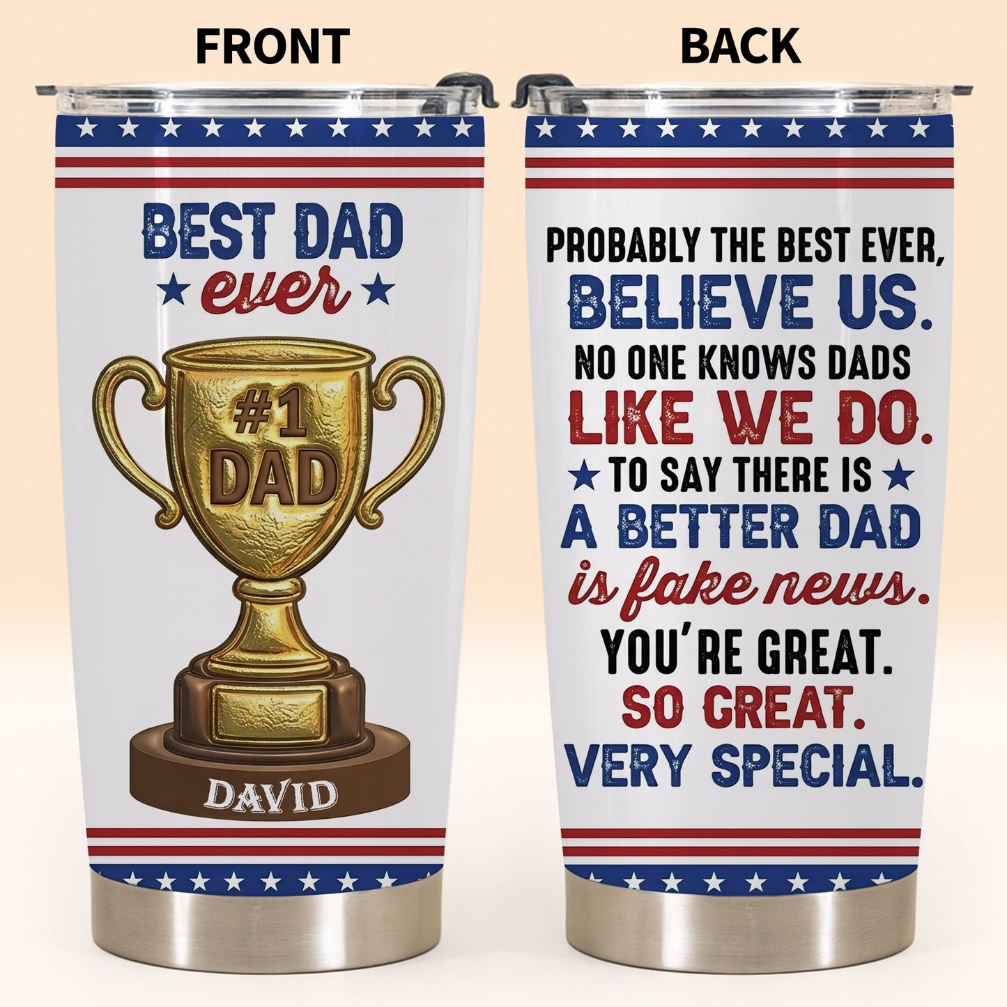 Best Dad Ever Gold Trophy With Funny Believe Us Message - Personalized Custom Stainless Steel Tumbler 20oz 30oz - DAD367_TB