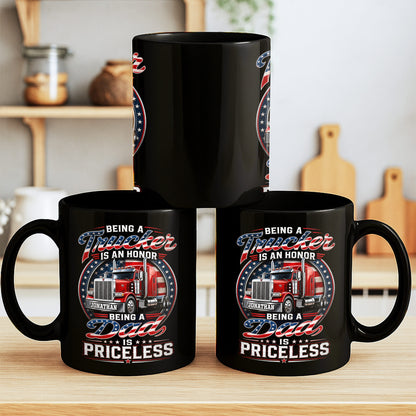 Being A Trucker Is An Honor Being A Dad Is Priceless Semi Truck - Personalized Custom Black Mug - DAD529_BMUG