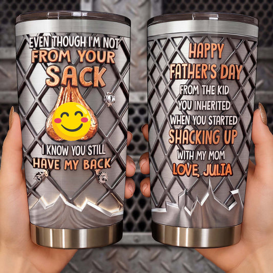 Even Though I'm Not From Your Sack With Metal Fence Graphics - Personalized Custom Stainless Steel Tumbler 20oz 30oz - DAD562_TB