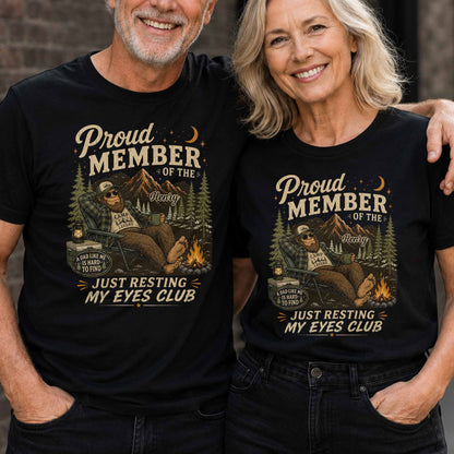 Proud Member Just Resting My Eyes Club Bigfoot Camping Dad - Personalized Custom Unisex T-shirt, Hoodie - DAD710_BBAS