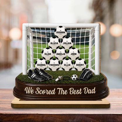We Scored The Best Dad Soccer Goal And Balls - Personalized Custom 2-Layer Wood Plaque With Flat Base - DAD719_WPLA