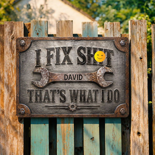 I Fix Sh*t That's What I Do Wrench Handyman Decor - Personalized Metal Sign - DAD724_MSIGN