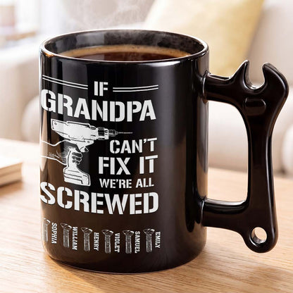 If Grandpa Can't Fix It We're All Screwed With Wrench Handle And Drill - Personalized Coffee Mug With Wrench Spanner Handle - DAD769_WREMU