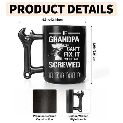 If Grandpa Can't Fix It We're All Screwed With Wrench Handle And Drill - Personalized Coffee Mug With Wrench Spanner Handle - DAD769_WREMU
