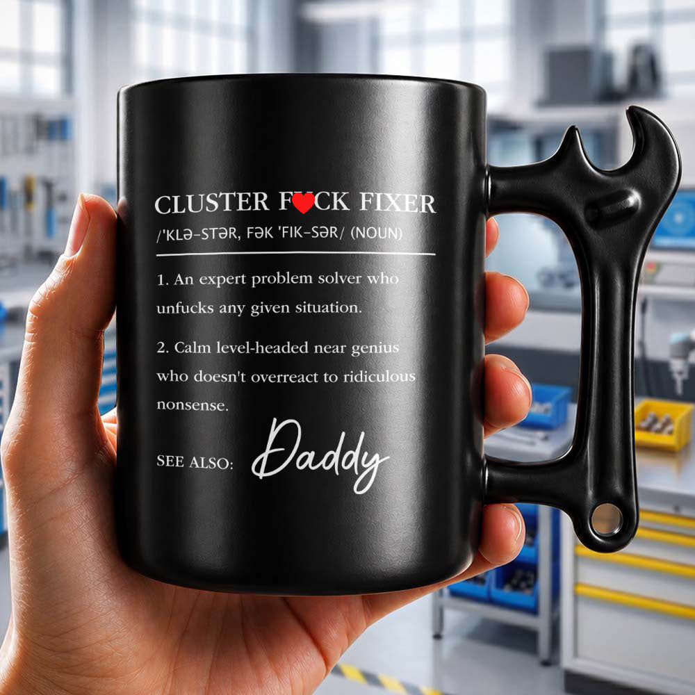 Cluster Fuck Fixer Expert Problem Solver Wrench Handle Daddy - Personalized Coffee Mug With Wrench Spanner Handle - DAD784_WREMU