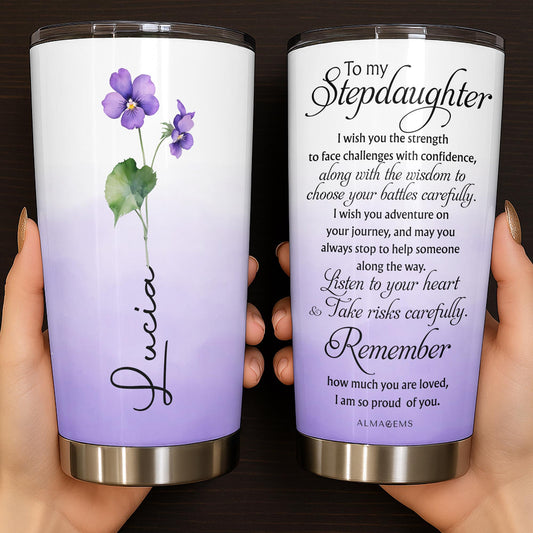 Stepdaughter Violet Flower Inspirational Custom Tumbler - Personalized Custom Stainless Steel Tumbler 20oz 30oz - DAU072_TB