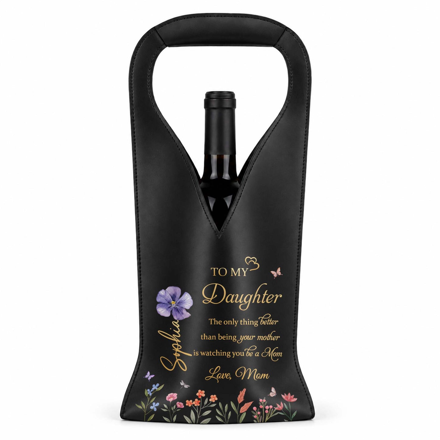 To My Daughter The Only Thing Better Flower Design - Personalized Custom Leather Wine Bag - DAU079_LWIB