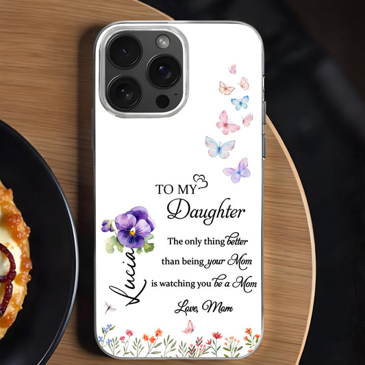 To My Daughter, The Only Thing Better Than Being Your Mom, Butterflies and Flowers