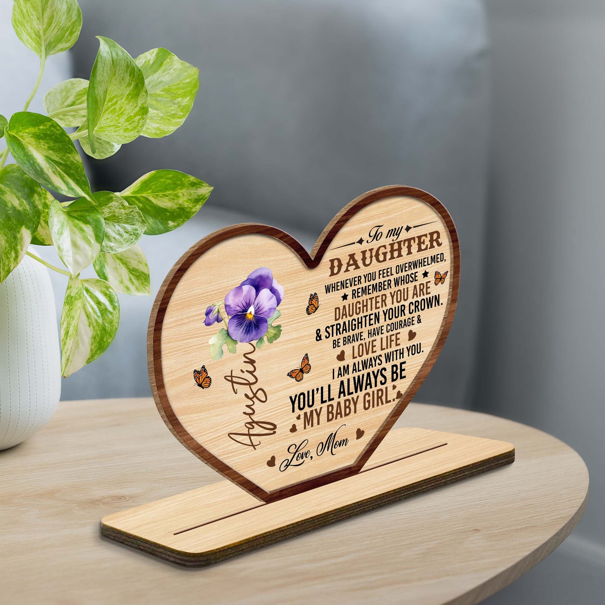 To My Daughter, Be Brave, Have Courage & Love Life Heart Plaque