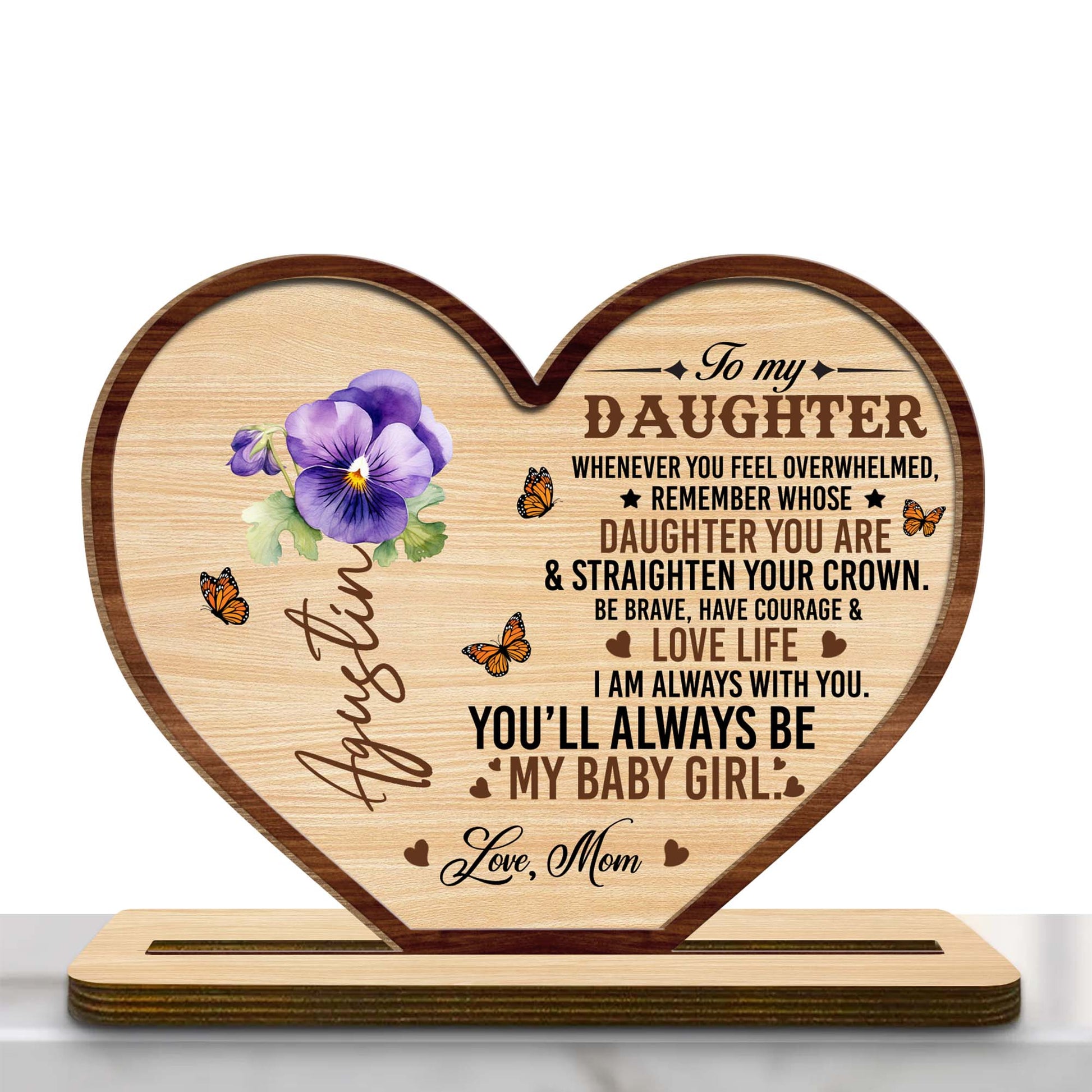 To My Daughter, Be Brave, Have Courage & Love Life Heart Plaque