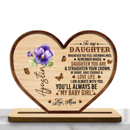 To My Daughter, Be Brave, Have Courage & Love Life Heart Plaque