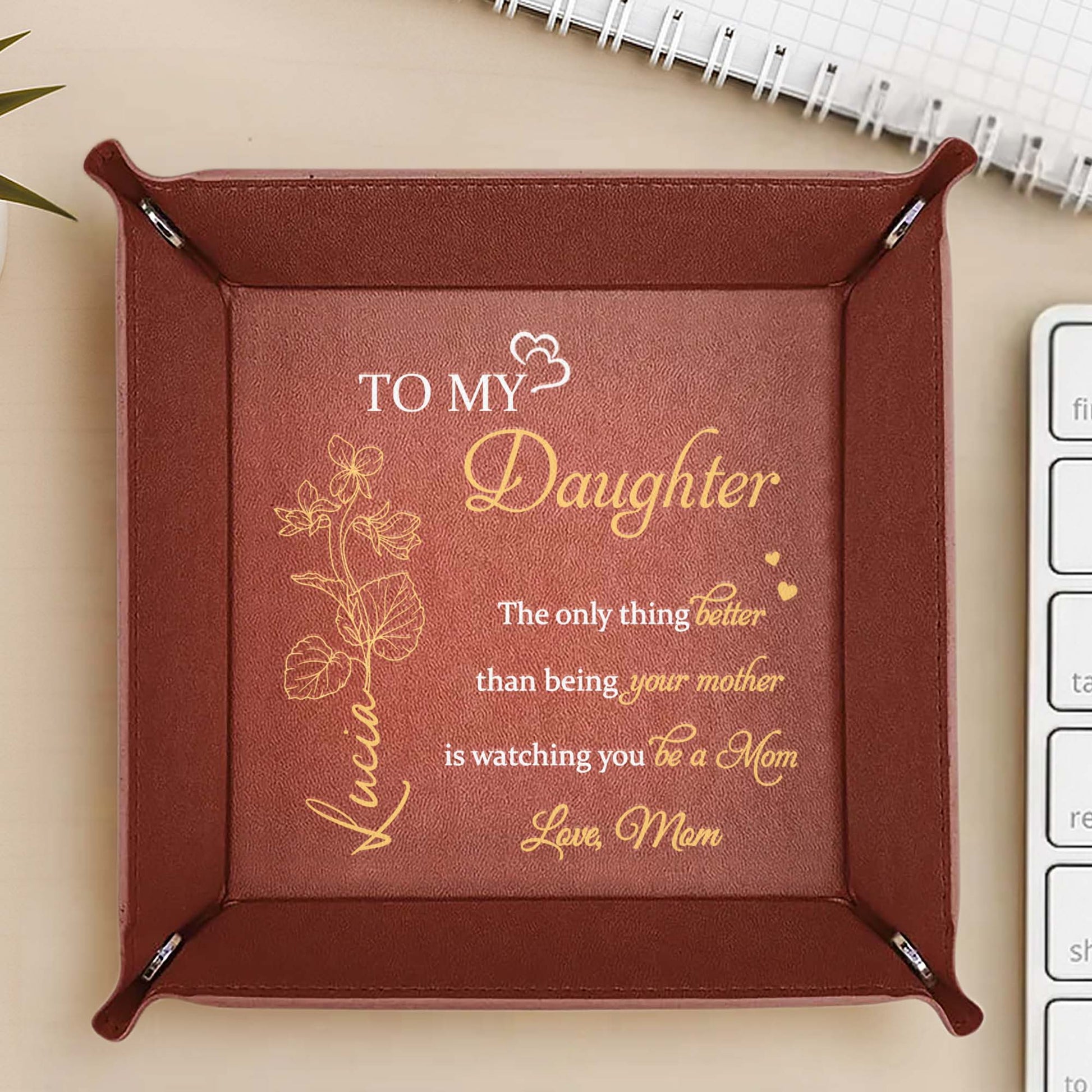 To My Daughter, The Only Thing Better Than Being Your Mother Is Watching You Be A Mom, Flowers