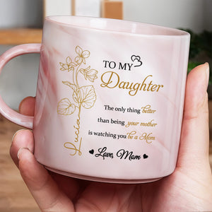 Para mi hija, lo único mejor que ser tu madre es verte ser mamá, Flores y Corazones - Taza personalizada de mármol rosa - DAU106_PMAM