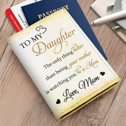 To My Daughter, The Only Thing Better Than Being Your Mother