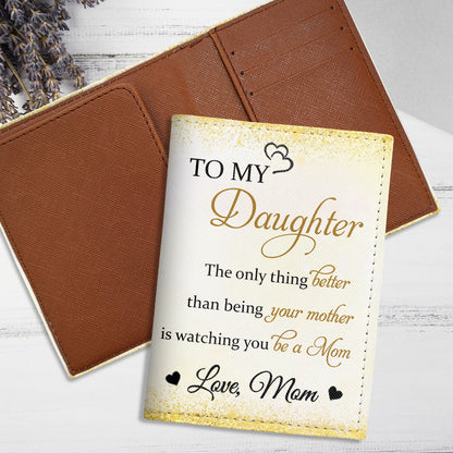 To My Daughter, The Only Thing Better Than Being Your Mother