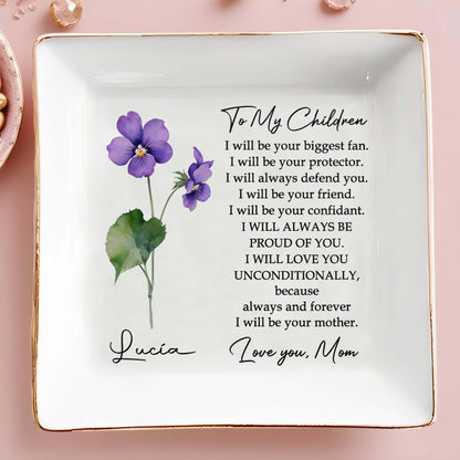 To My Children Always Be Proud Of You Forever Flowers Dish